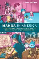 Manga in America di Dr. Casey Brienza edito da Bloomsbury Publishing PLC