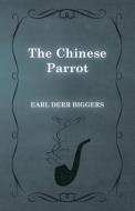The Chinese Parrot di Earl Derr Biggers edito da White Press