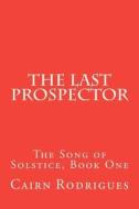 The Last Prospector di Cairn Rodrigues edito da Createspace