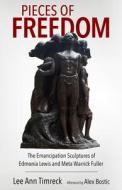 Pieces Of Freedom di Lee Ann Timreck, Alex Bostic edito da University Press Of Mississippi