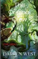 The Original Crew: (Star Crew Book 1) di Darren West edito da Createspace Independent Publishing Platform