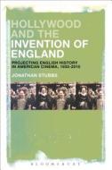 Hollywood and the Invention of England: Projecting the English Past in American Cinema, 1930-2017 di Jonathan Stubbs edito da PAPERBACKSHOP UK IMPORT