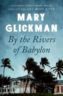 By The Rivers Of Babylon di Mary Glickman edito da Open Road Media