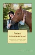 Animal Communication: The Essential Guide for Animal Communicators - Book One di Holly Davis edito da Createspace