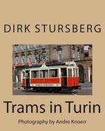 Trams in Turin: Photography by Andre Knoerr di Dirk Stursberg edito da Createspace