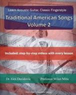 Learn Acoustic Guitar, Classic Fingerstyle: Traditional American Songs Volume 2 di Dr Alex Davidovic, Milan Mitic edito da Createspace