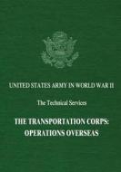 The Transportation Corps: Operations Overseas di Harold Larson, Joseph Bykofsky edito da Createspace