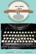 How to Write a Great 'How To' Book: Become an Author Quickly and Easily di Lisa T. Douglas edito da Createspace