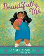Beautifully Me di Nabela Noor edito da SIMON & SCHUSTER BOOKS YOU