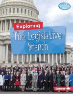 Exploring the Legislative Branch di Danielle Smith-Llera edito da LERNER PUB GROUP