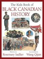 The Kids Book of Black Canadian History di Rosemary Sadlier edito da Kids Can Press