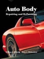 Auto Body Repairing and Refinishing di William King Toboldt, Terry L. Richardson edito da Goodheart-Wilcox Publisher