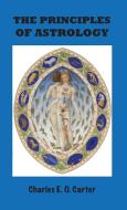 Principles of Astrology di Charles E. O. Carter edito da BOOK TREE