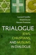 Trialogue: Jews, Christians, and Muslims in Dialogue di Leonard Swidler, Kalid Duran, Reuven Firestone edito da Twenty-Third Publications