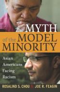 Myth of the Model Minority di Rosalind S. Chou, Joe R. Feagin edito da Taylor & Francis Ltd