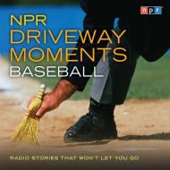 NPR Driveway Moments Baseball: Radio Stories That Won't Let You Go di Npr edito da HighBridge Audio