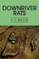 Downriver Rats di S. G. Brook edito da Xlibris Corporation