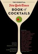 The Essential New York Times Book of Cocktails di Steve V. Reddicliffe edito da Sterling Publishing Co Inc