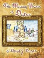 The Missing Prince of Distria di David J. Dugan edito da America Star Books