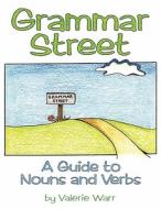 Grammar Street: A Guide to Nouns and Verbs di Valerie Warr edito da DOG EAR PUB LLC