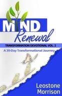 Mind Renewal Transformation Devotional Vol.2: A 30-Day Transformation Journey di Leostone Morrison edito da REVIVAL WAVES OF GLORY MINISTR