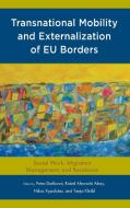 Transnational Mobility and Externalization of Eu Borders: Social Work, Migration Management, and Resistance edito da LEXINGTON BOOKS
