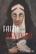 Faith of the Revived: My Undead Heart Trilogy Book 2 Volume 2 di Eldergrom edito da BOOKBABY