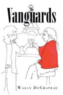 The Vanguards di Wally DuChateau edito da Page Publishing Inc