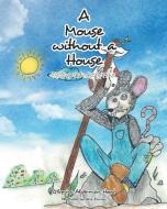 A Mouse without A House di Glynna Alderman Hood edito da Covenant Books
