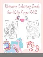UNICORN COLORING BOOK FOR KIDS AGES 4-12 di PERSOANLDEV BOOKS edito da LIGHTNING SOURCE UK LTD