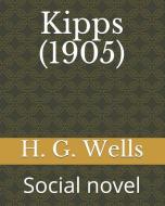 Kipps (1905): Social Novel di H. G. Wells edito da LIGHTNING SOURCE INC