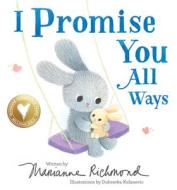 I Promise You All Ways di Marianne Richmond edito da Sourcebooks, Inc