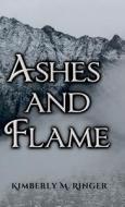 ASHES FLAME di KIMBERLY M. RINGER edito da LIGHTNING SOURCE UK LTD
