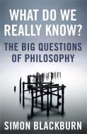 What Do We Really Know? di Simon Blackburn edito da Quercus Publishing