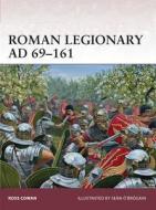 Roman Legionary AD 69-161 di Ross Cowan edito da Bloomsbury Publishing PLC
