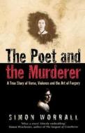 The Poet and the Murderer di Simon Worrall edito da HarperCollins Publishers