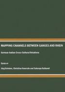 Mapping Channels Between Ganges And Rhein edito da Cambridge Scholars Publishing
