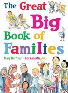 The Great Big Book of Families di Mary Hoffman edito da Frances Lincoln Publishers Ltd