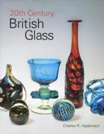 20th Century British Glass di Charles R. Hajdamach edito da ACC Art Books