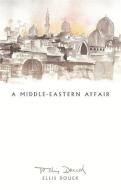 A Middle Eastern Affair di Ellis Douek edito da Peter Halban Publishers Ltd