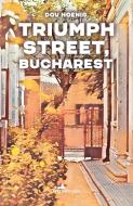 Triumph Street, Bucharest di Dov Hoenig edito da Istros Books