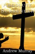 Absolute Surrender di Andrew Murray edito da BOTTOM OF THE HILL PUB