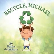 Recycle, Michael di Paula Groothuis edito da LEGWORK TEAM PUB