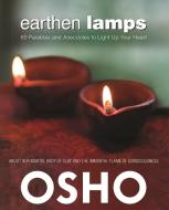 Earthen Lamps: 60 Parables and Anecdotes to Light Up Your Heart di Osho edito da OSHO MEDIA INTL