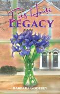Iris House Legacy Book 1 di Barbara Godfrey edito da GoldTouch Press, LLC