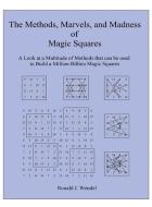 The Methods, Marvels, and Madness of Magic Squares di Ronald J. Wendel edito da GoldTouch Press, LLC