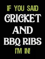 If You Said Cricket and BBQ Ribs I'm in: Sketch Books for Kids - 8.5 X 11 di Dartan Creations edito da Createspace Independent Publishing Platform