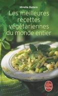 Les Meilleures Recettes Végétariennes Du Monde Entier di Mireille Ballero edito da LIVRE DE POCHE