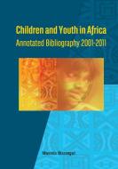 Children And Youth In Africa. Annotated Bibliography 2001-2011 di Mwenda Ntarangwi edito da Codesria