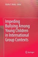 Impeding Bullying Among Young Children in International Group Contexts edito da Springer International Publishing